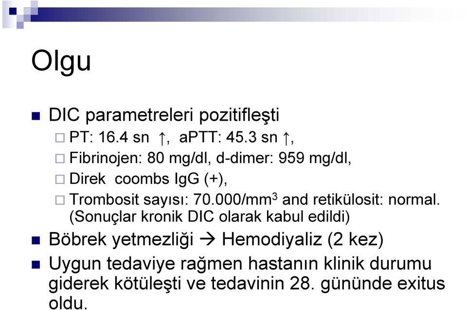 000/mm 3 and retikülosit: normal.