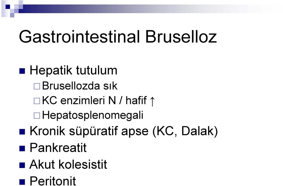 Hepatosplenomegali Kronik süpüratif apse