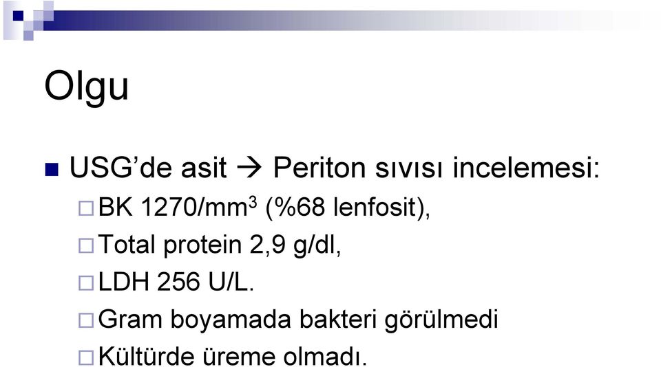 Total protein 2,9 g/dl, LDH 256 U/L.