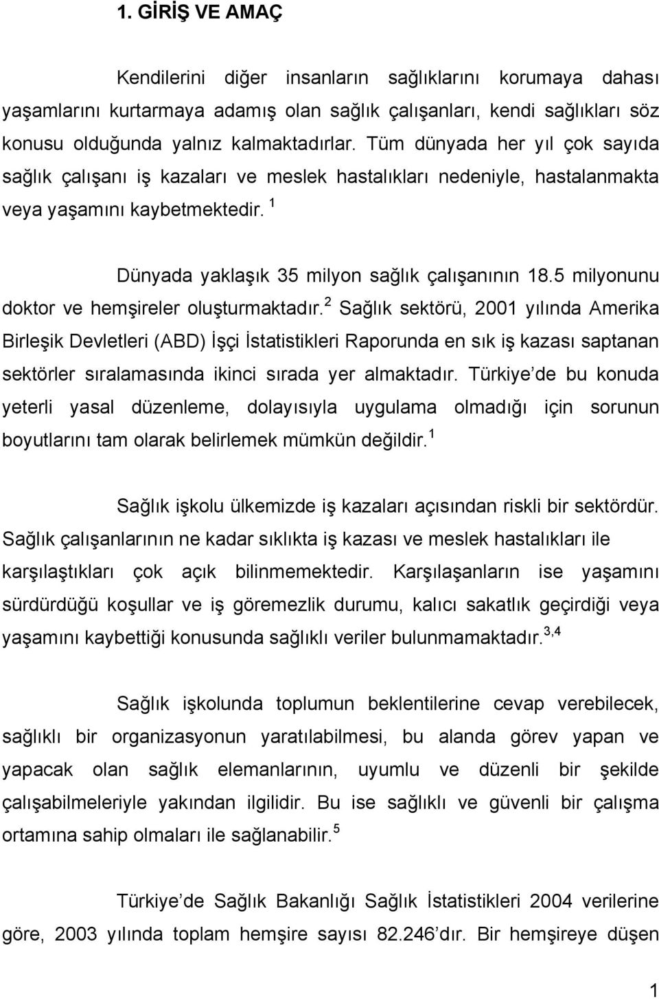 5 milyonunu doktor ve hemşireler oluşturmaktadır.