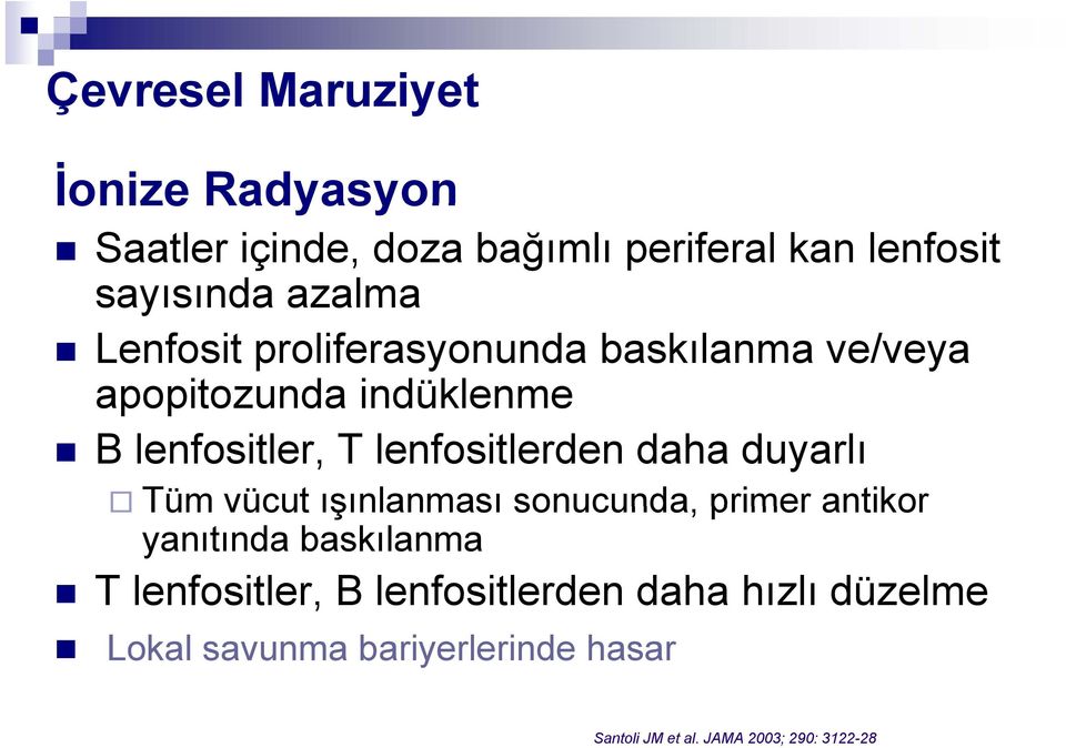 lenfositlerden daha duyarlı Tüm vücut ışınlanması sonucunda, primer antikor yanıtında baskılanma T