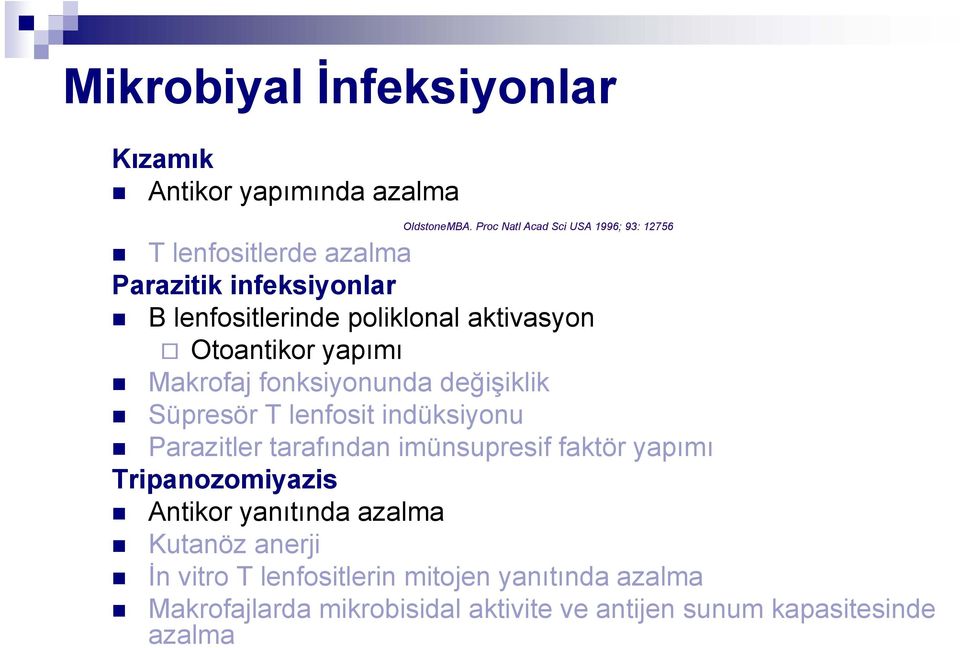 Otoantikor yapımı Makrofaj fonksiyonunda değişiklik Süpresör T lenfosit indüksiyonu Parazitler a tarafından a imünsupresif