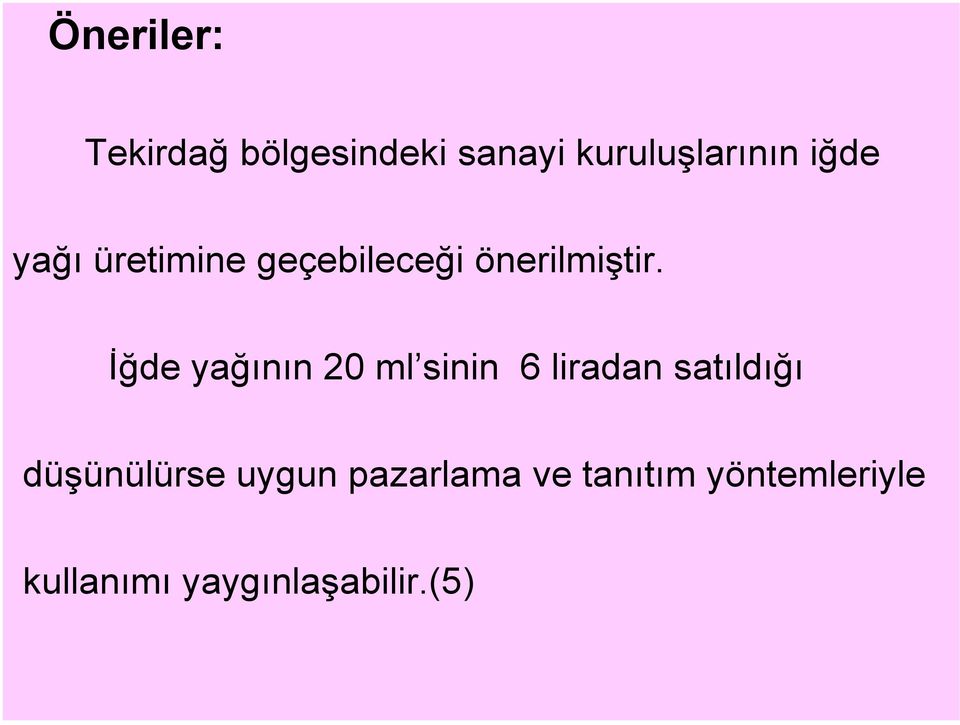 İğde yağının 20 ml sinin 6 liradan satıldığı düşünülürse