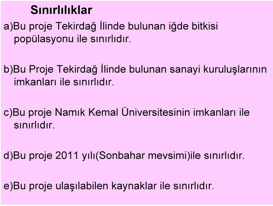 b)bu Proje Tekirdağ İlinde bulunan sanayi kuruluşlarının imkanları ile  c)bu proje