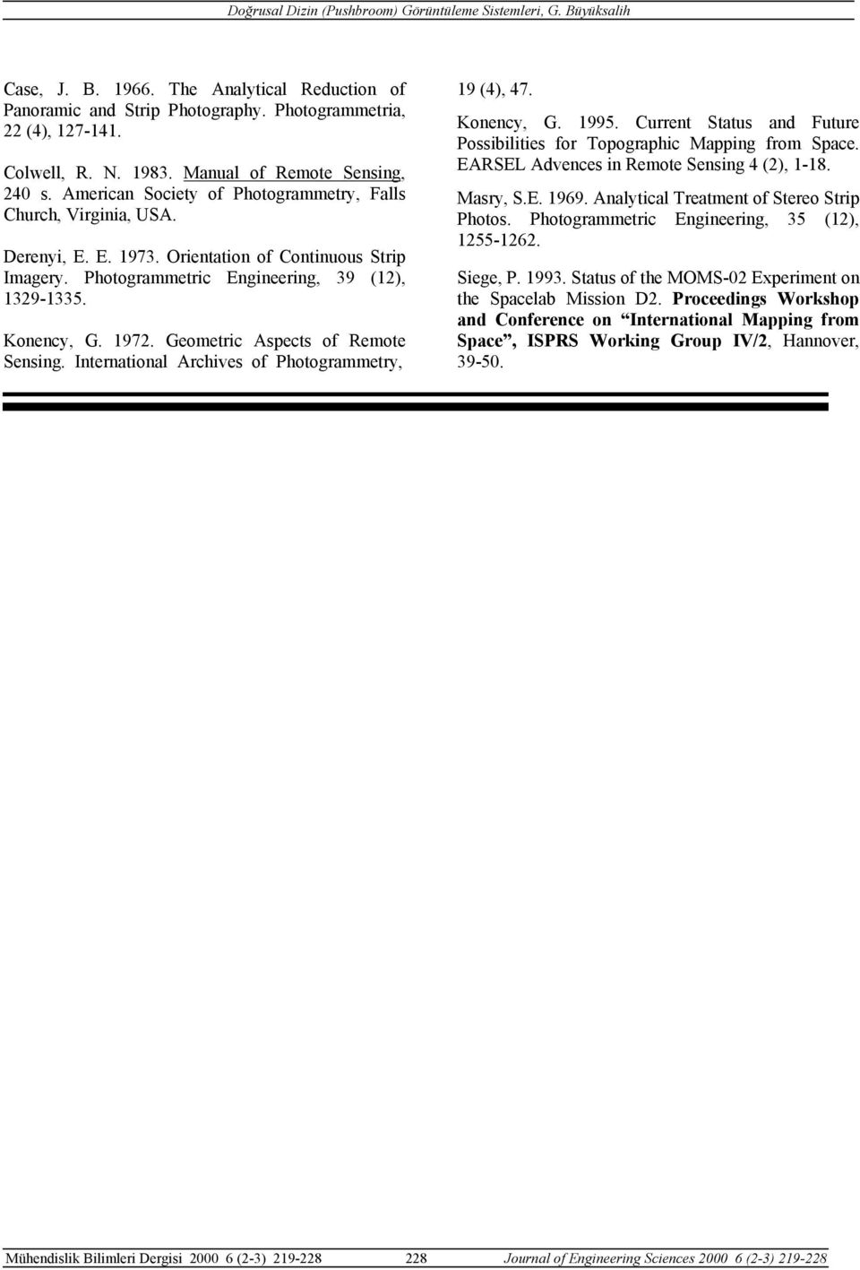 Geometric Aspects of Remote Sensing. International Archives of Photogrammetry, 19 (4), 47. Konency, G. 1995. Current Status and Future Possibilities for Topographic Mapping from Space.