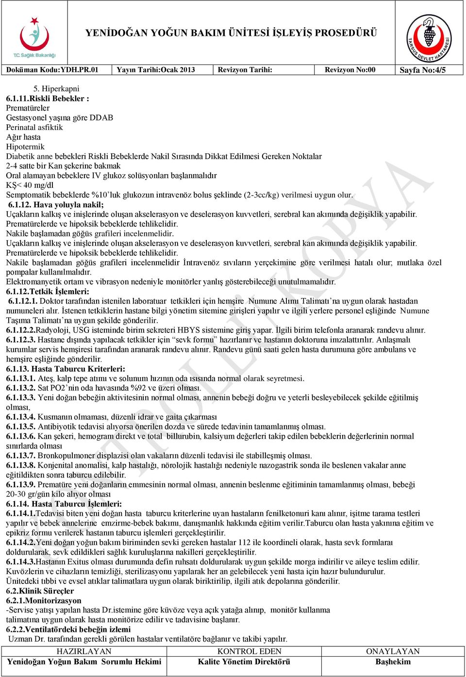 satte bir Kan şekerine bakmak Oral alamayan bebeklere IV glukoz solüsyonları başlanmalıdır KŞ< 40 mg/dl Semptomatik bebeklerde %10 luk glukozun intravenöz bolus şeklinde (2-3cc/kg) verilmesi uygun