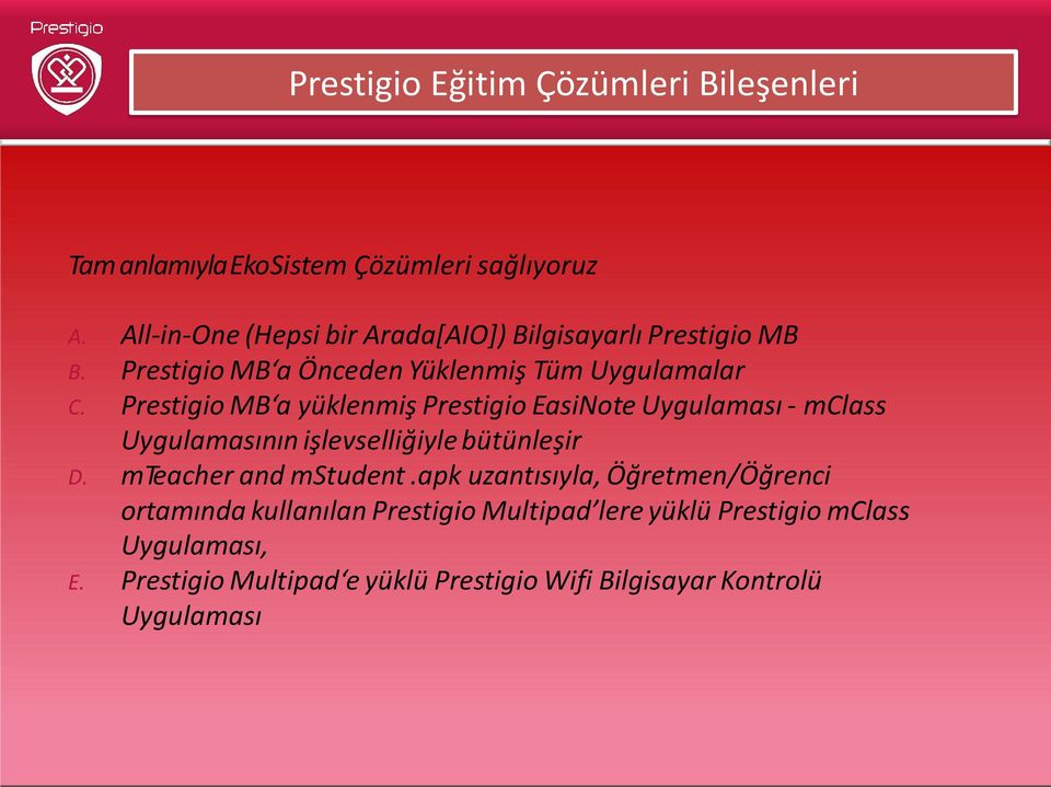 Prestigio MB a yüklenmiş Prestigio EasiNote Uygulaması - mclass Uygulamasının işlevselliğiyle bütünleşir D. mteacher and mstudent.