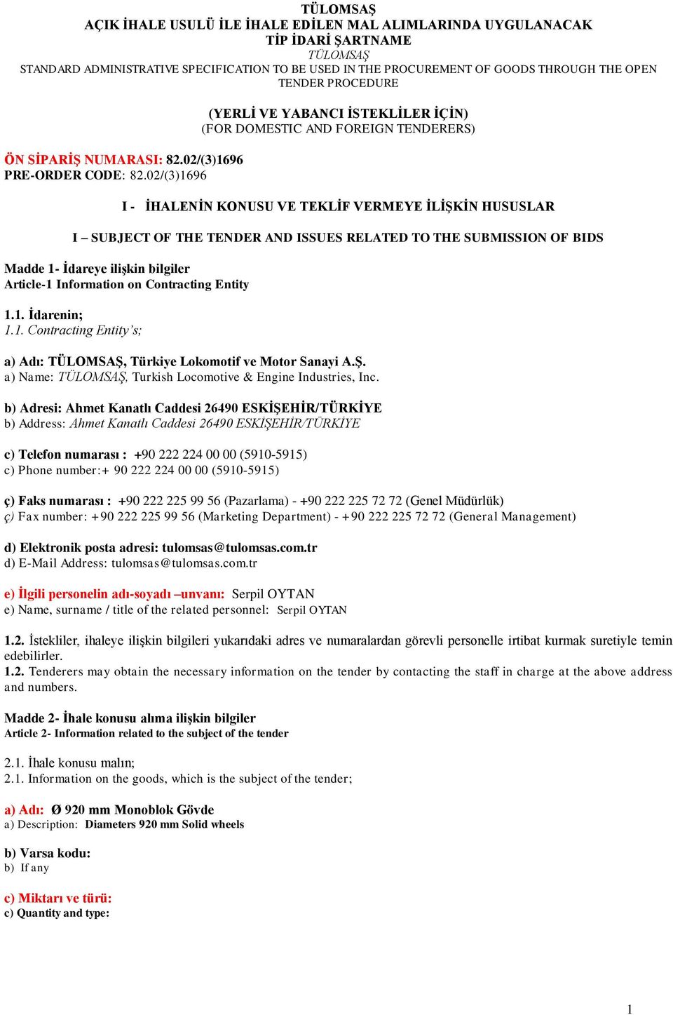 02/(3)1696 (YERLİ VE YABANCI İSTEKLİLER İÇİN) (FOR DOMESTIC AND FOREIGN TENDERERS) I - İHALENİN KONUSU VE TEKLİF VERMEYE İLİŞKİN HUSUSLAR I SUBJECT OF THE TENDER AND ISSUES RELATED TO THE SUBMISSION