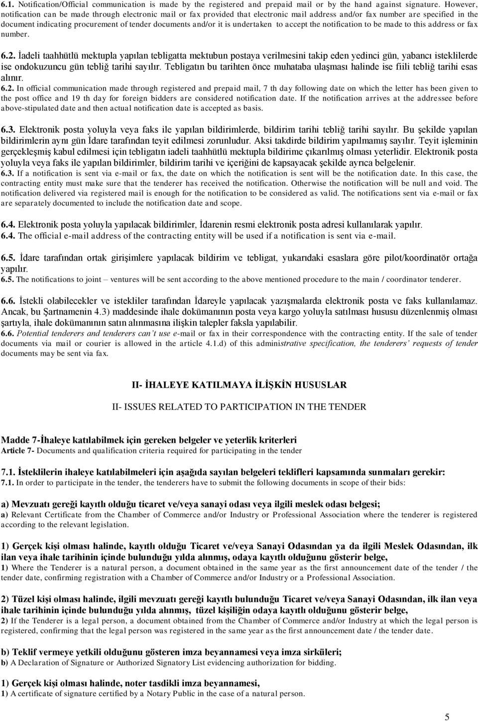 and/or it is undertaken to accept the notification to be made to this address or fax number. 6.2.