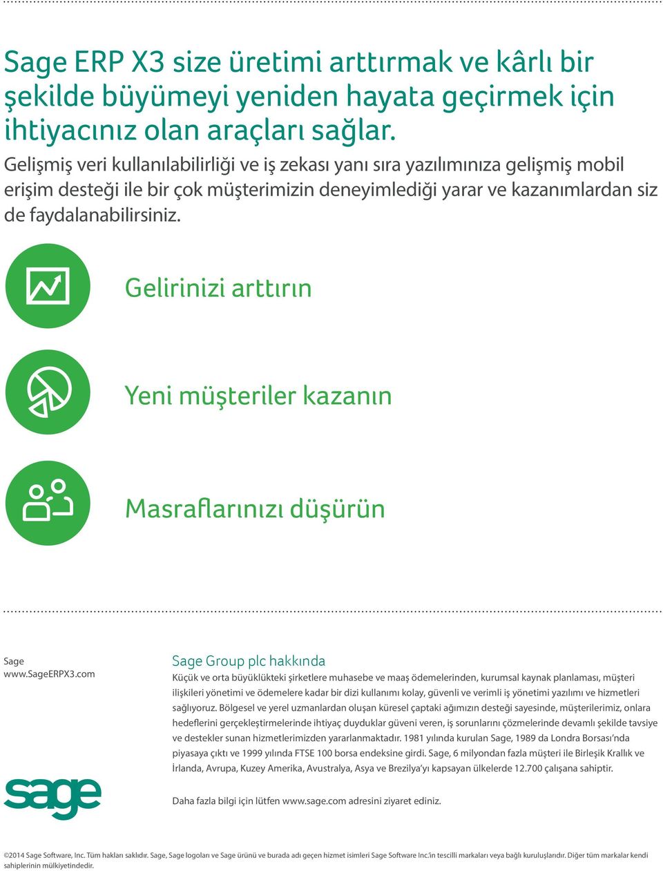 Gelirinizi arttırın Yeni müşteriler kazanın Masraflarınızı düşürün Sage www.sageerpx3.