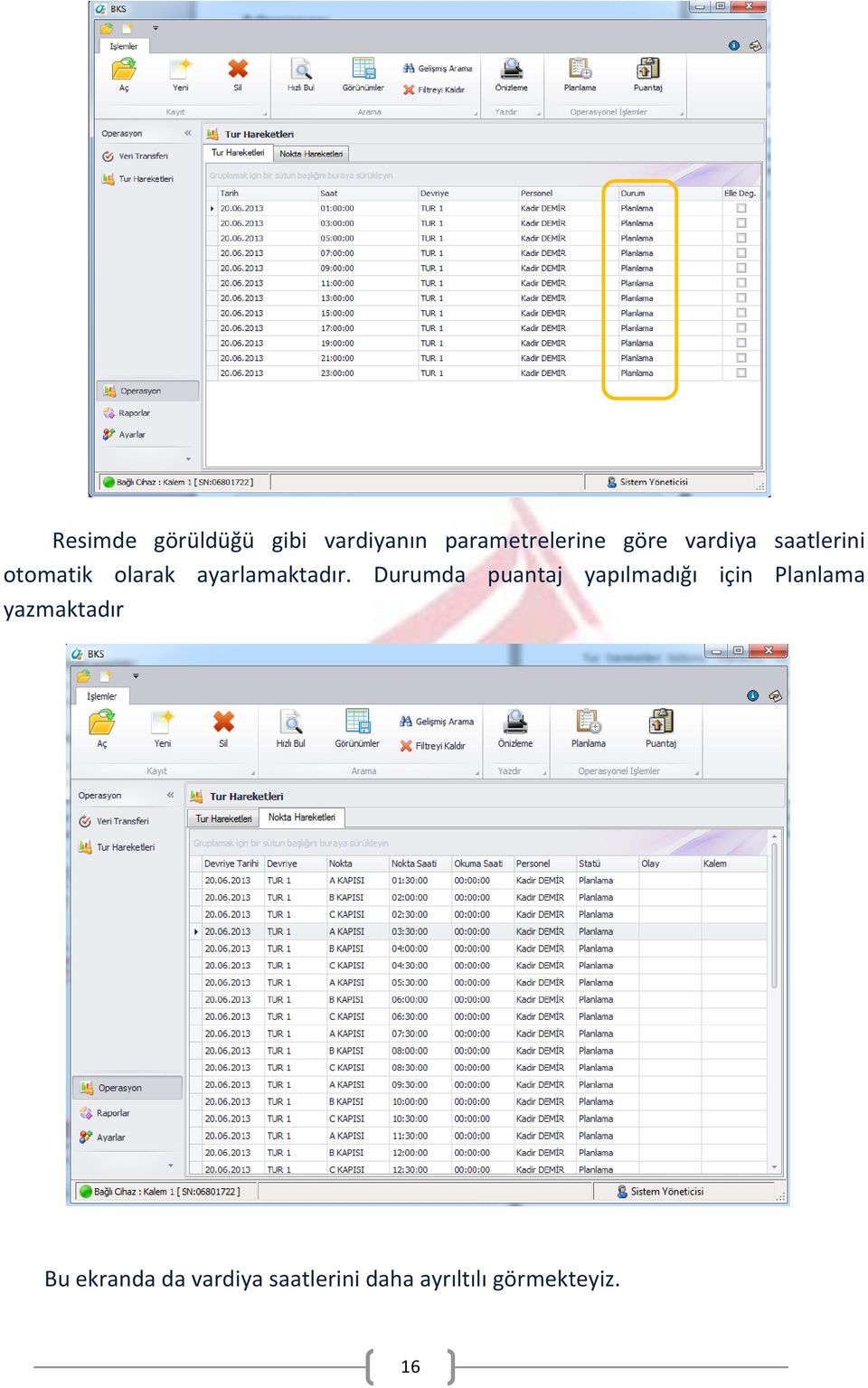 Durumda puantaj yapılmadığı için Planlama yazmaktadır