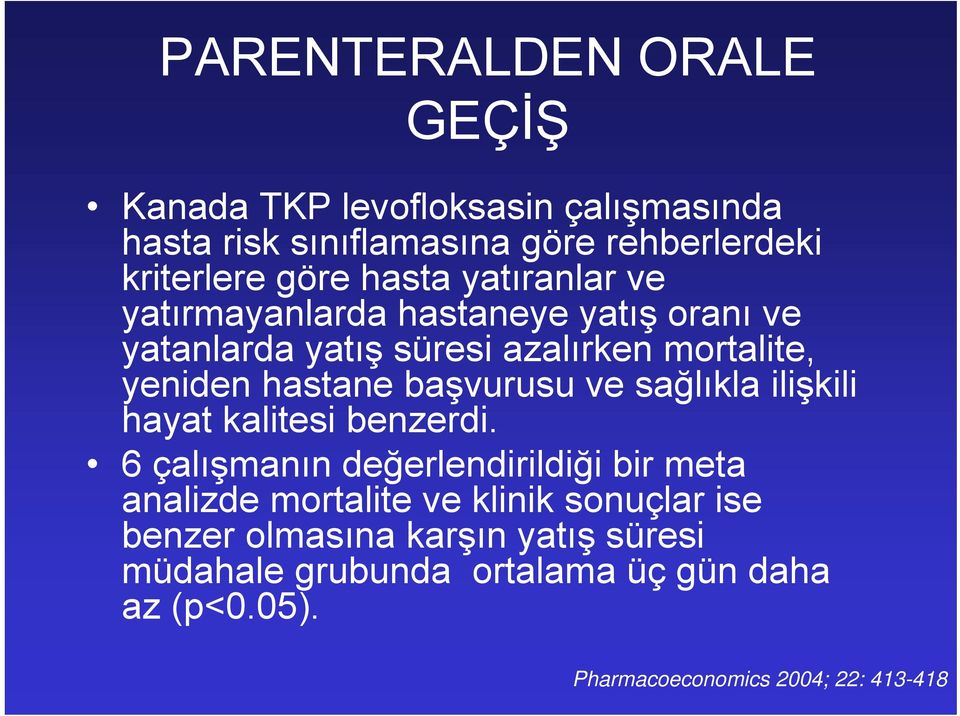 başvurusu ve sağlıkla ilişkili hayat kalitesi benzerdi.