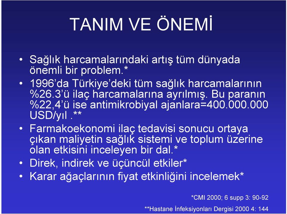 Bu paranın %22,4 ü ise antimikrobiyal ajanlara=400.000.000 USD/yıl.