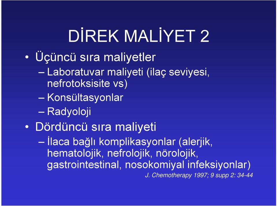 maliyeti İlaca bağlı komplikasyonlar (alerjik, hematolojik, nefrolojik,