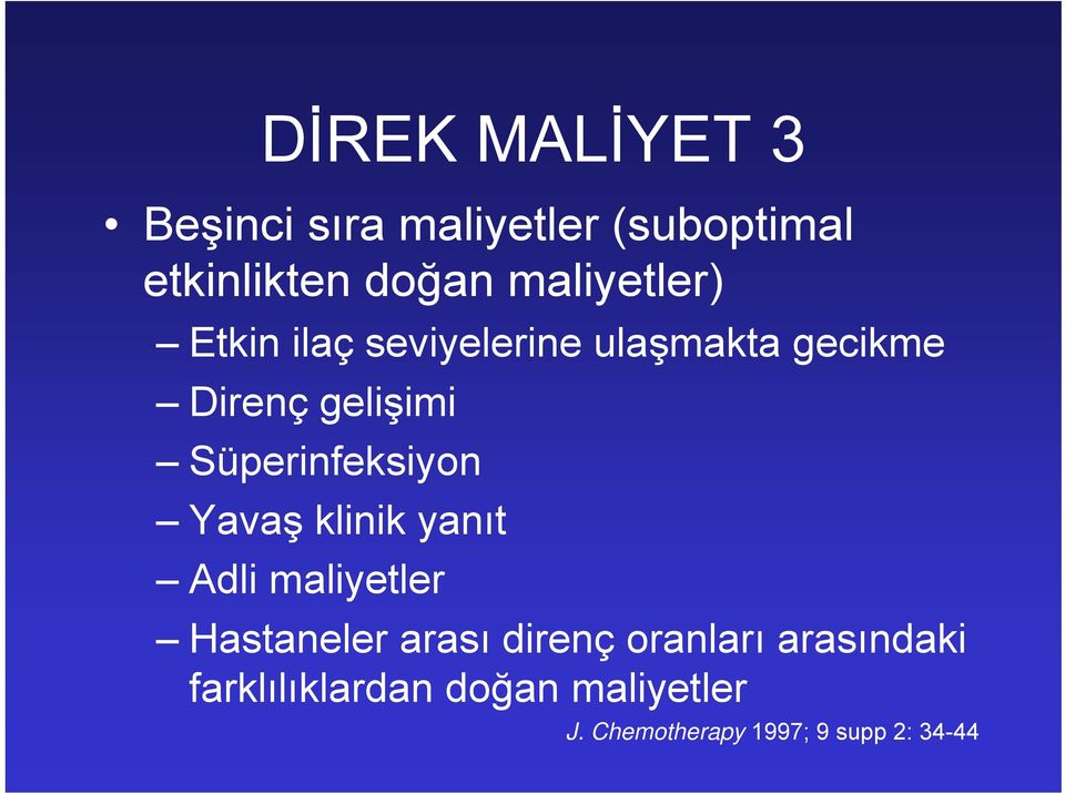 Süperinfeksiyon Yavaş klinik yanıt Adli maliyetler Hastaneler arası direnç