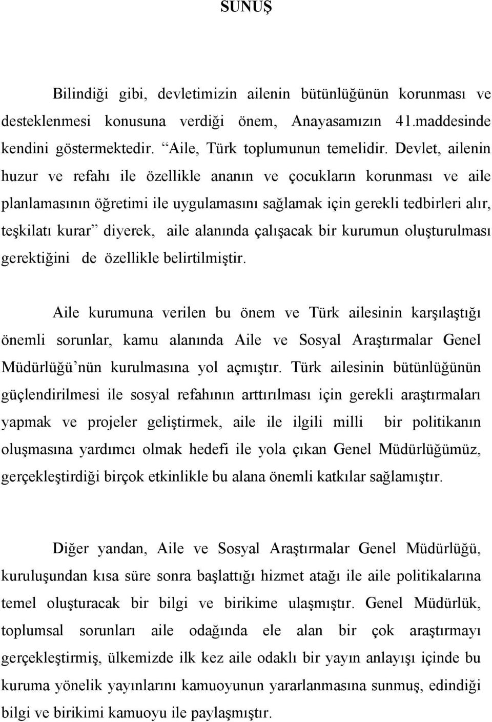 alanında çalışacak bir kurumun oluşturulması gerektiğini de özellikle belirtilmiştir.