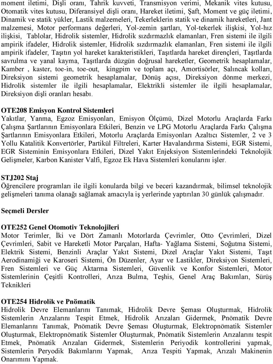 sistemler, Hidrolik sızdırmazlık elamanları, Fren sistemi ile ilgili ampirik ifadeler, Hidrolik sistemler, Hidrolik sızdırmazlık elamanları, Fren sistemi ile ilgili ampirik ifadeler, Taşıtın yol