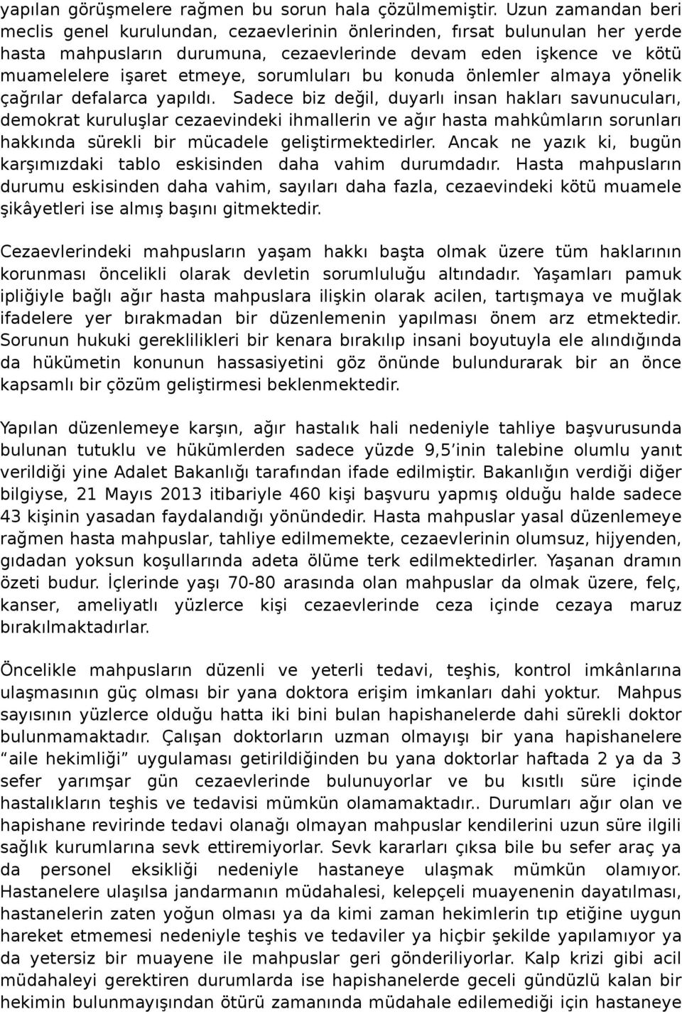 sorumluları bu konuda önlemler almaya yönelik çağrılar defalarca yapıldı.