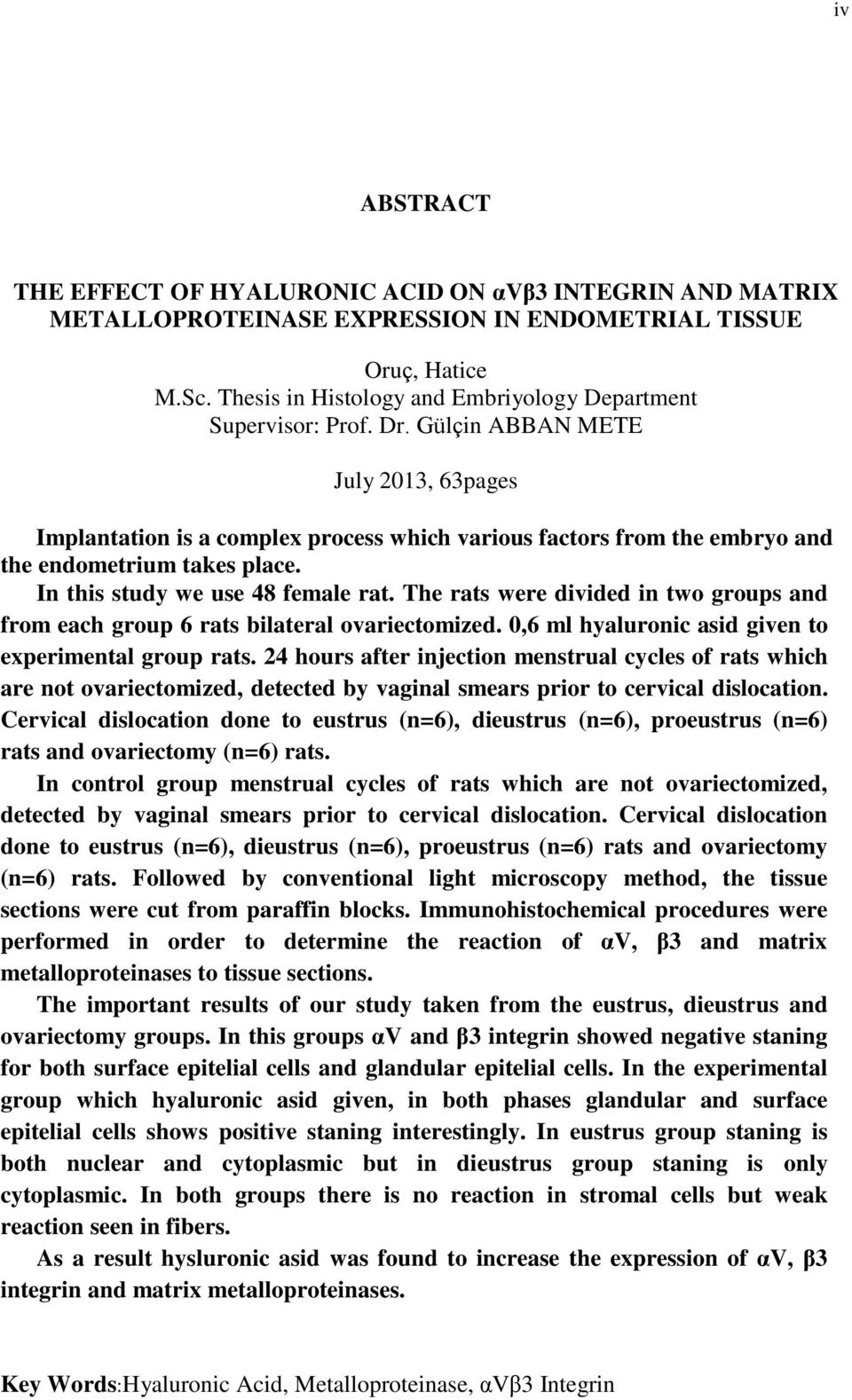 Gülçin ABBAN METE July 2013, 63pages Implantation is a complex process which various factors from the embryo and the endometrium takes place. In this study we use 48 female rat.