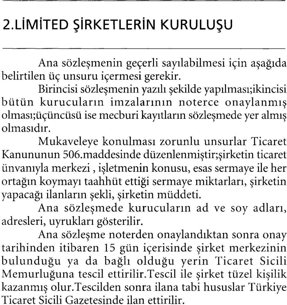 Mukaveleye konulması zorunlu unsurlar Ticaret Kanununun 506.