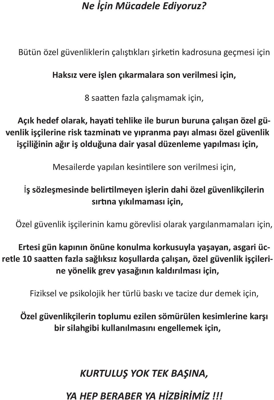 buruna çalışan özel güvenlik işçilerine risk tazminatı ve yıpranma payı alması özel güvenlik işçiliğinin ağır iş olduğuna dair yasal düzenleme yapılması için, Mesailerde yapılan kesintilere son