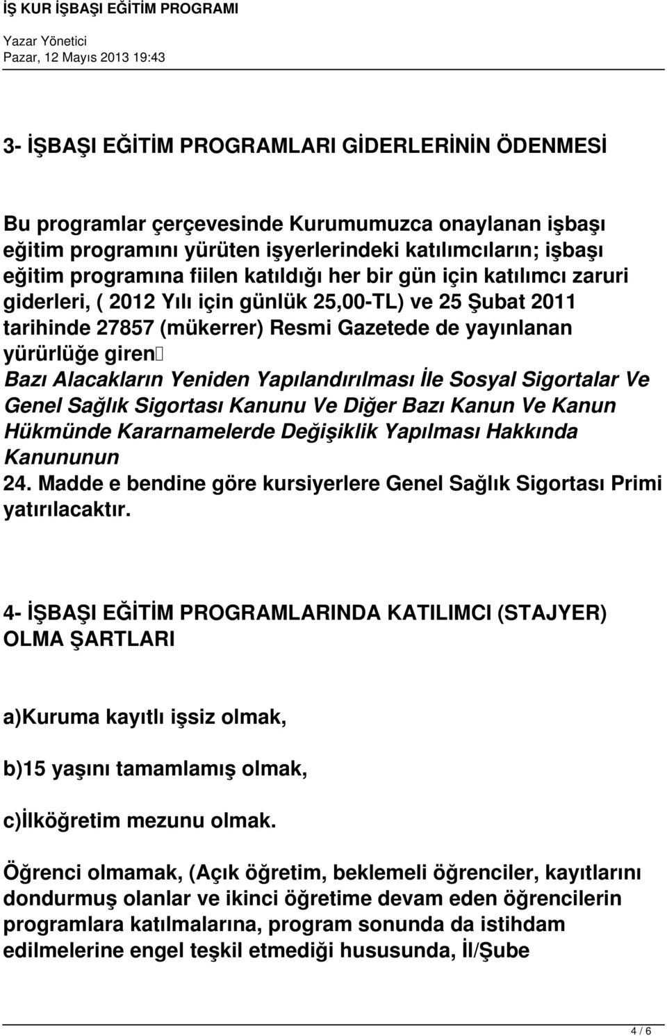 Yeniden Yapılandırılması İle Sosyal Sigortalar Ve Genel Sağlık Sigortası Kanunu Ve Diğer Bazı Kanun Ve Kanun Hükmünde Kararnamelerde Değişiklik Yapılması Hakkında Kanununun 24.