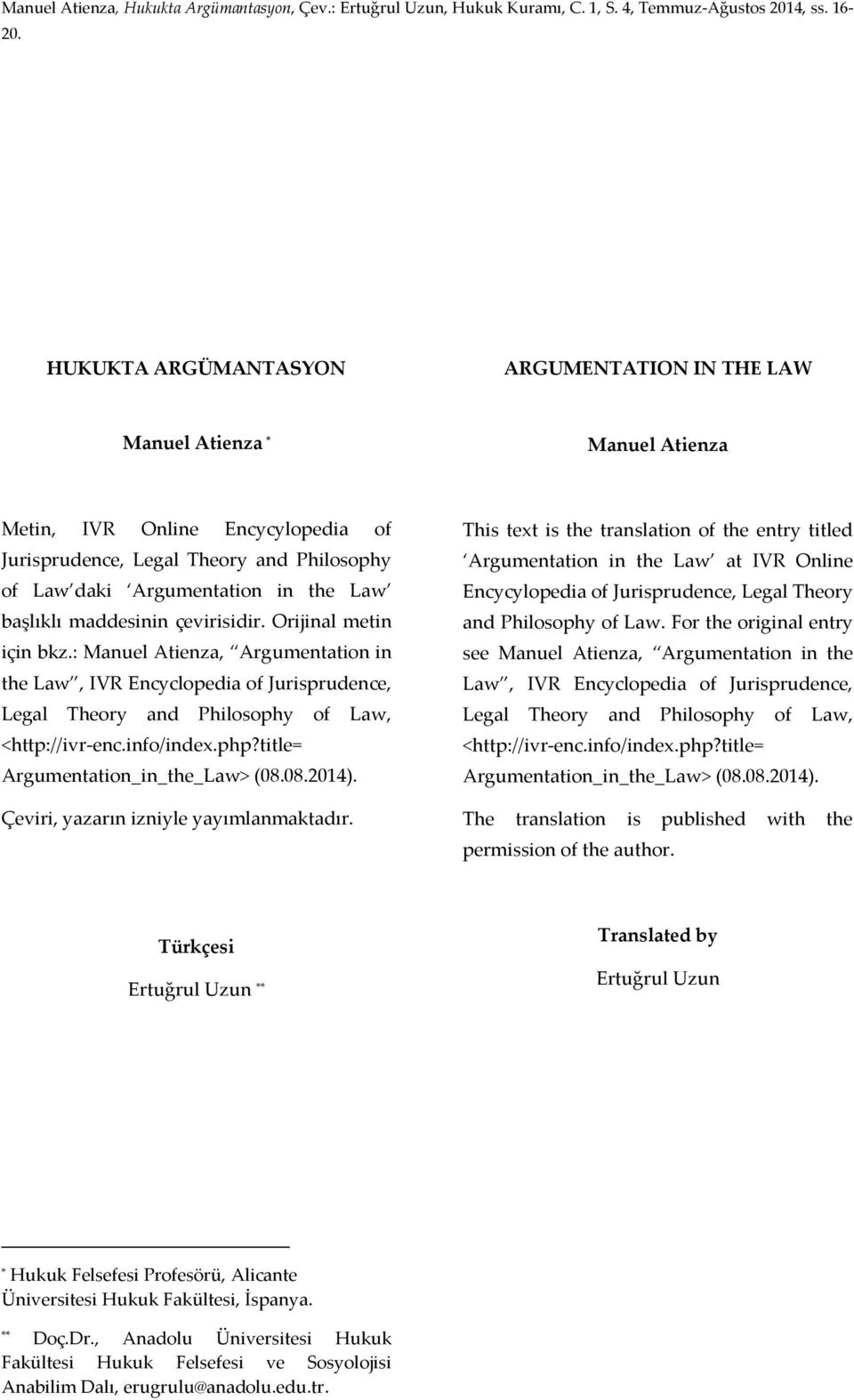 başlıklı maddesinin çevirisidir. Orijinal metin için bkz.: Manuel Atienza, Argumentation in the Law, IVR Encyclopedia of Jurisprudence, Legal Theory and Philosophy of Law, <http://ivr-enc.info/index.