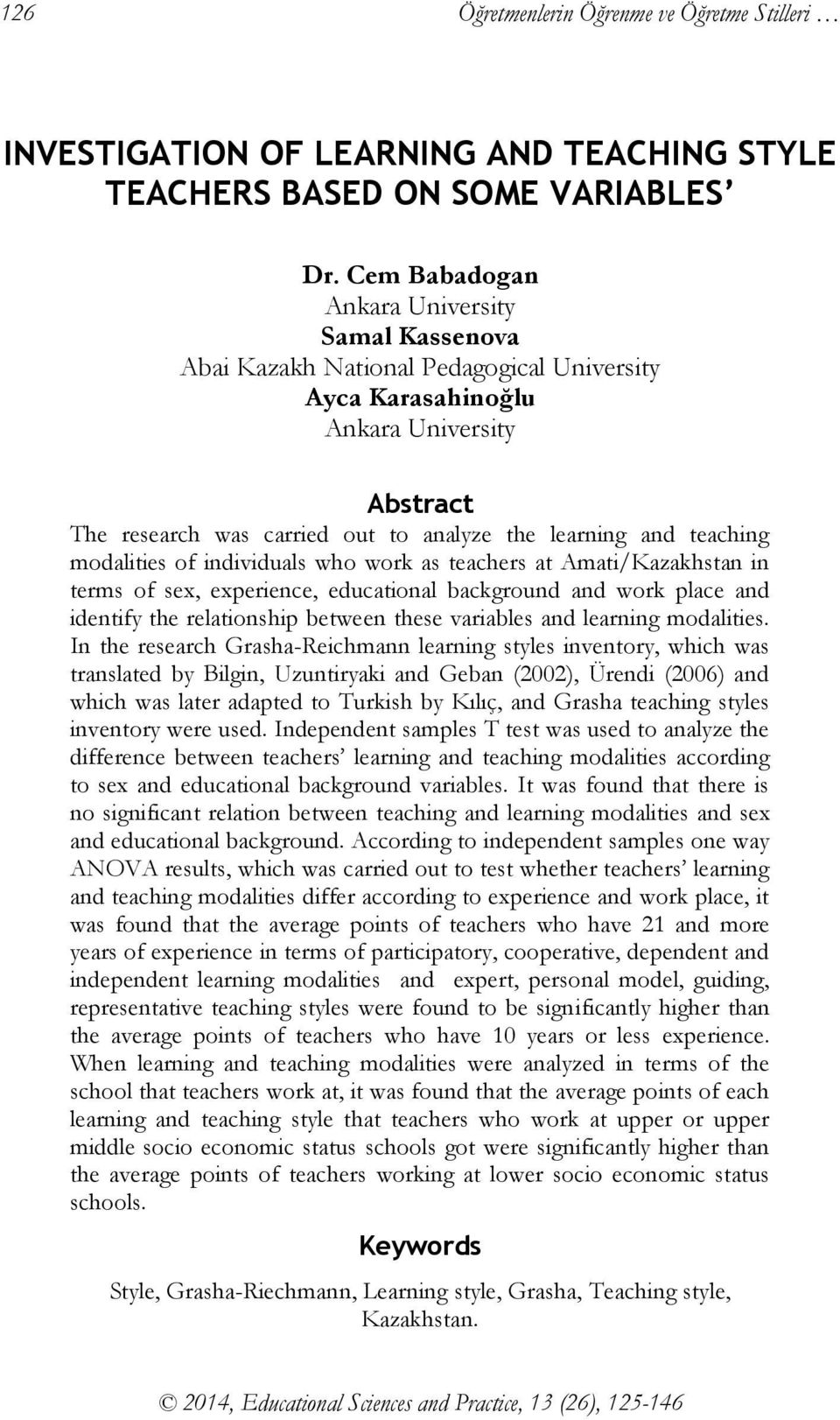 teaching modalities of individuals who work as teachers at Amati/Kazakhstan in terms of sex, experience, educational background and work place and identify the relationship between these variables