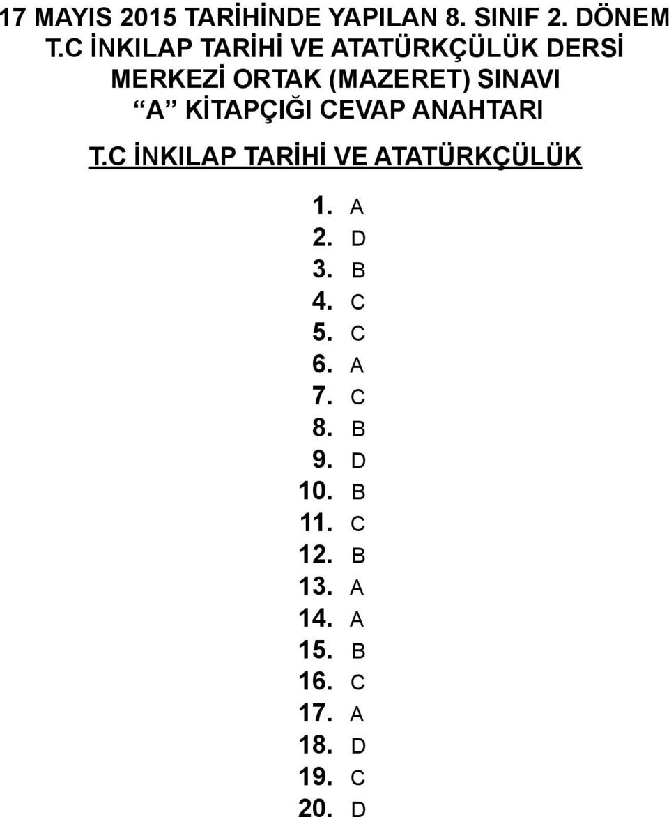 KİTAPÇIĞI CEVAP ANAHTARI T.C İNKILAP TARİHİ VE ATATÜRKÇÜLÜK 1. A 2. D 3.