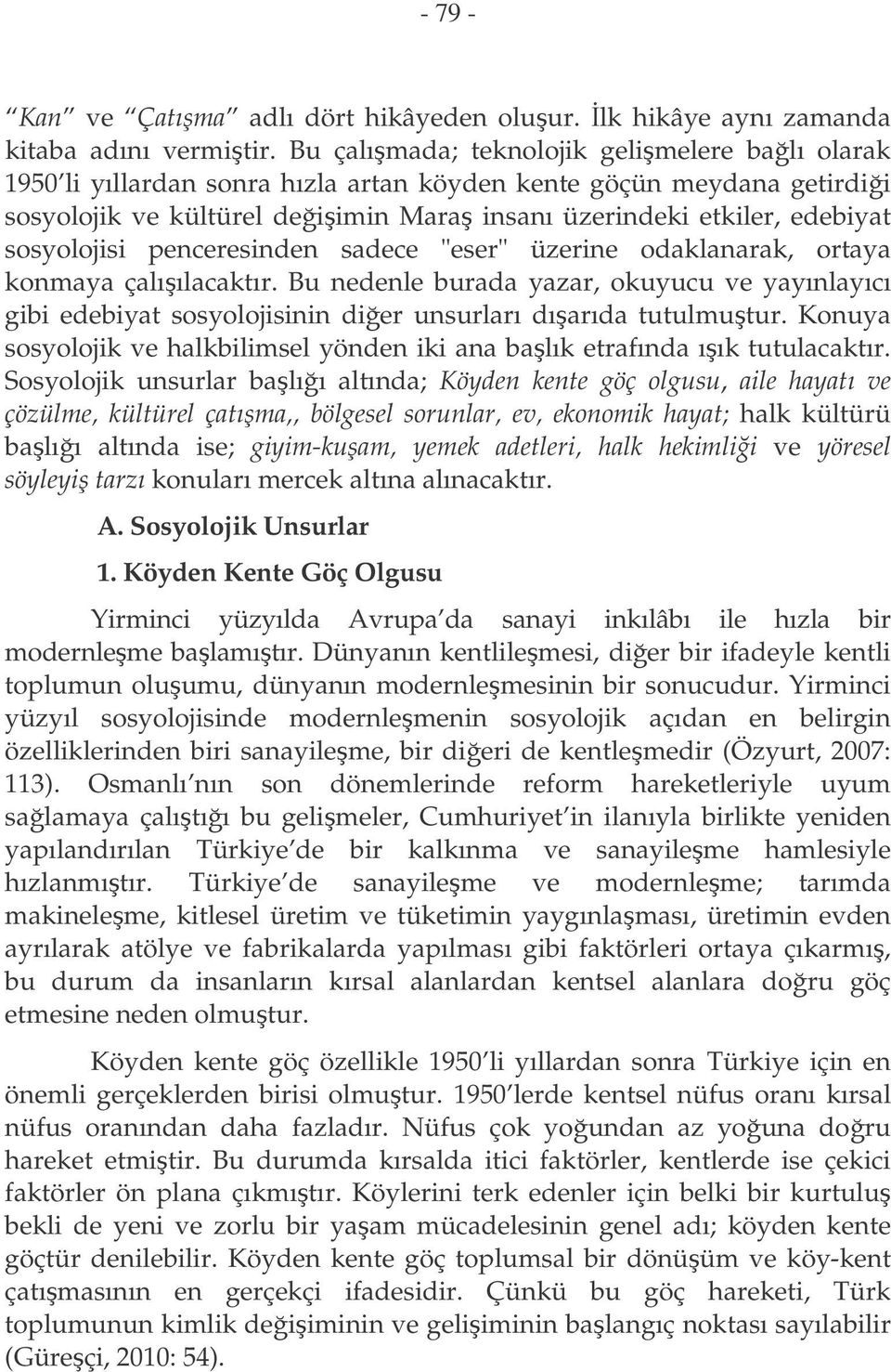 sosyolojisi penceresinden sadece "eser" üzerine odaklanarak, ortaya konmaya çalıılacaktır.