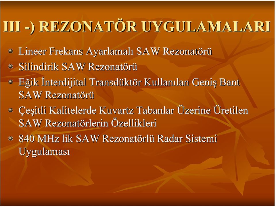 Geniş Bant SAW Rezonatörü Çeşitli Kalitelerde Kuvartz Tabanlar Üzerine