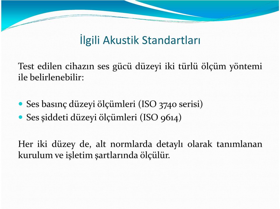 3740 serisi) Ses şiddeti düzeyi ölçümleri (ISO 9614) Her iki düzey de,