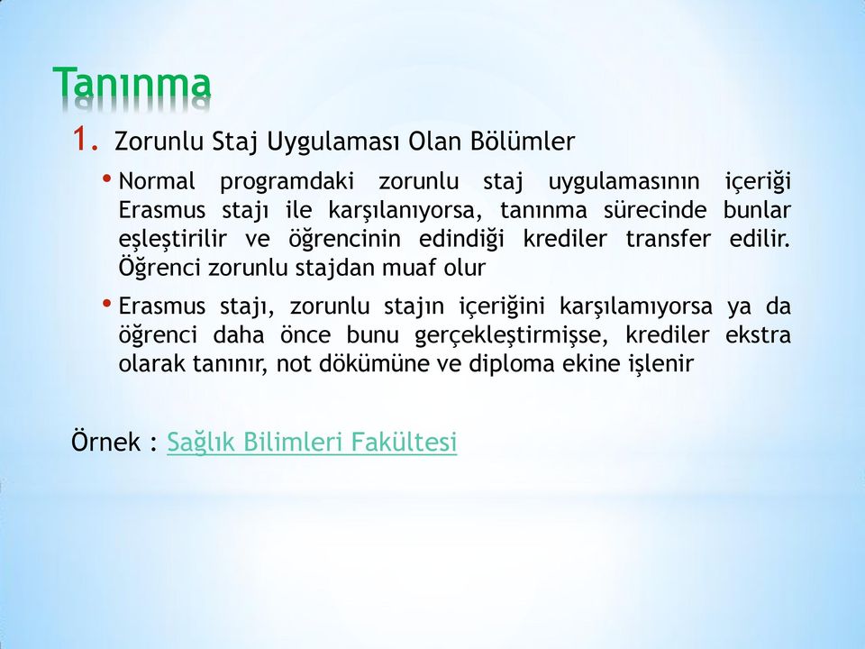 karşılanıyorsa, tanınma sürecinde bunlar eşleştirilir ve öğrencinin edindiği krediler transfer edilir.