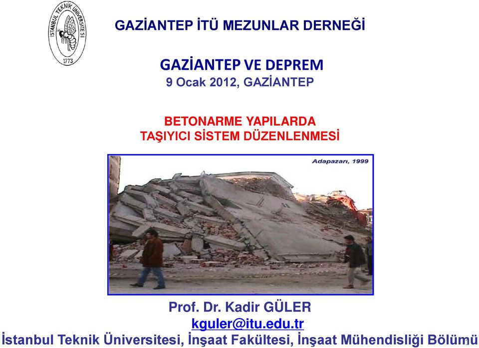 DÜZENLENMESİ Prof. Dr. Kadir GÜLER kguler@itu.edu.