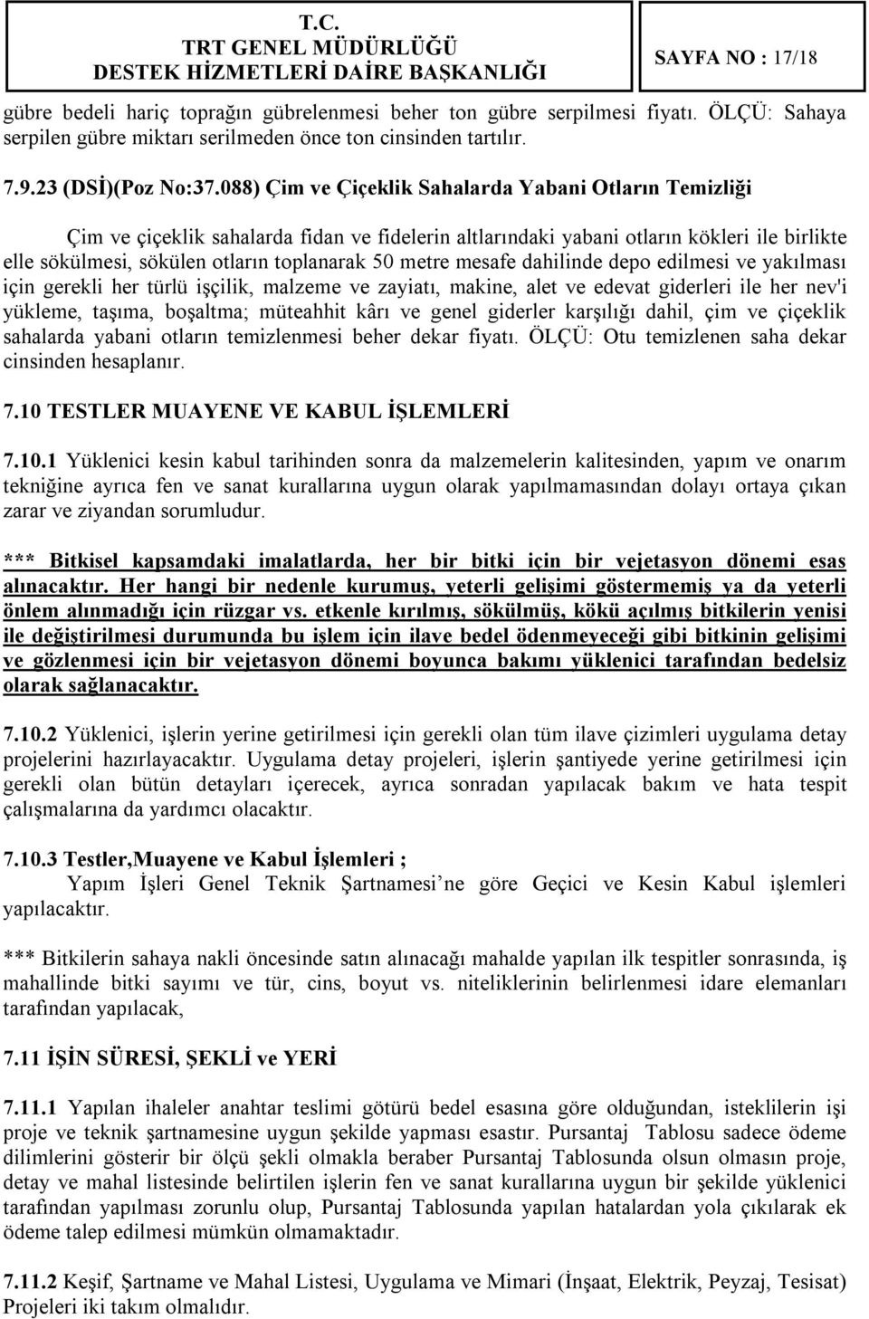 metre mesafe dahilinde depo edilmesi ve yakılması için gerekli her türlü işçilik, malzeme ve zayiatı, makine, alet ve edevat giderleri ile her nev'i yükleme, taşıma, boşaltma; müteahhit kârı ve genel