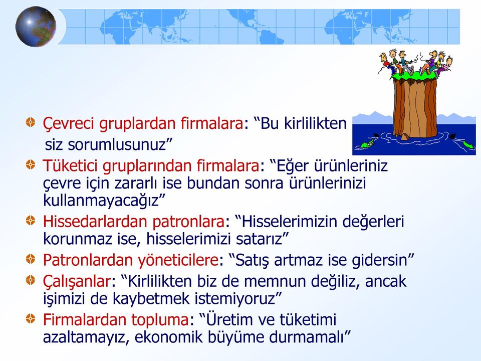 ise, hisselerimizi satarız Patronlardan yöneticilere: Satış artmaz ise gidersin Çalışanlar: Kirlilikten biz de memnun