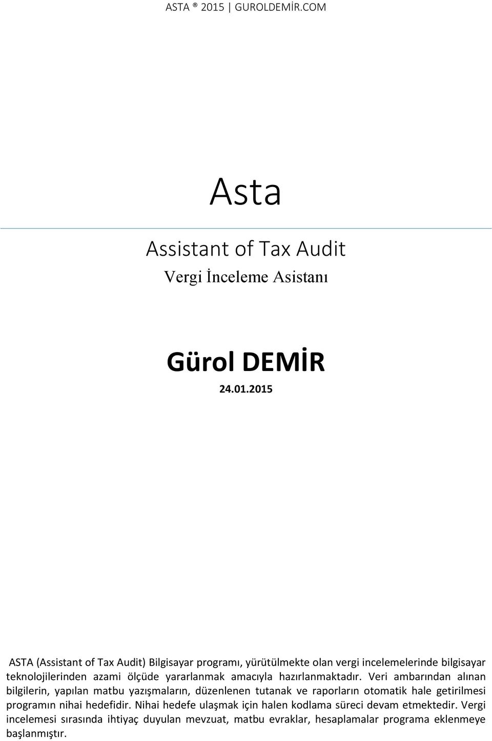 2015 ASTA (Assistant of Tax Audit) Bilgisayar programı, yürütülmekte olan vergi incelemelerinde bilgisayar teknolojilerinden azami ölçüde yararlanmak
