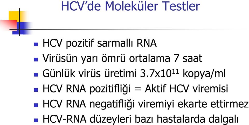 7x10 11 kopya/ml HCV RNA pozitifliği = Aktif HCV viremisi HCV