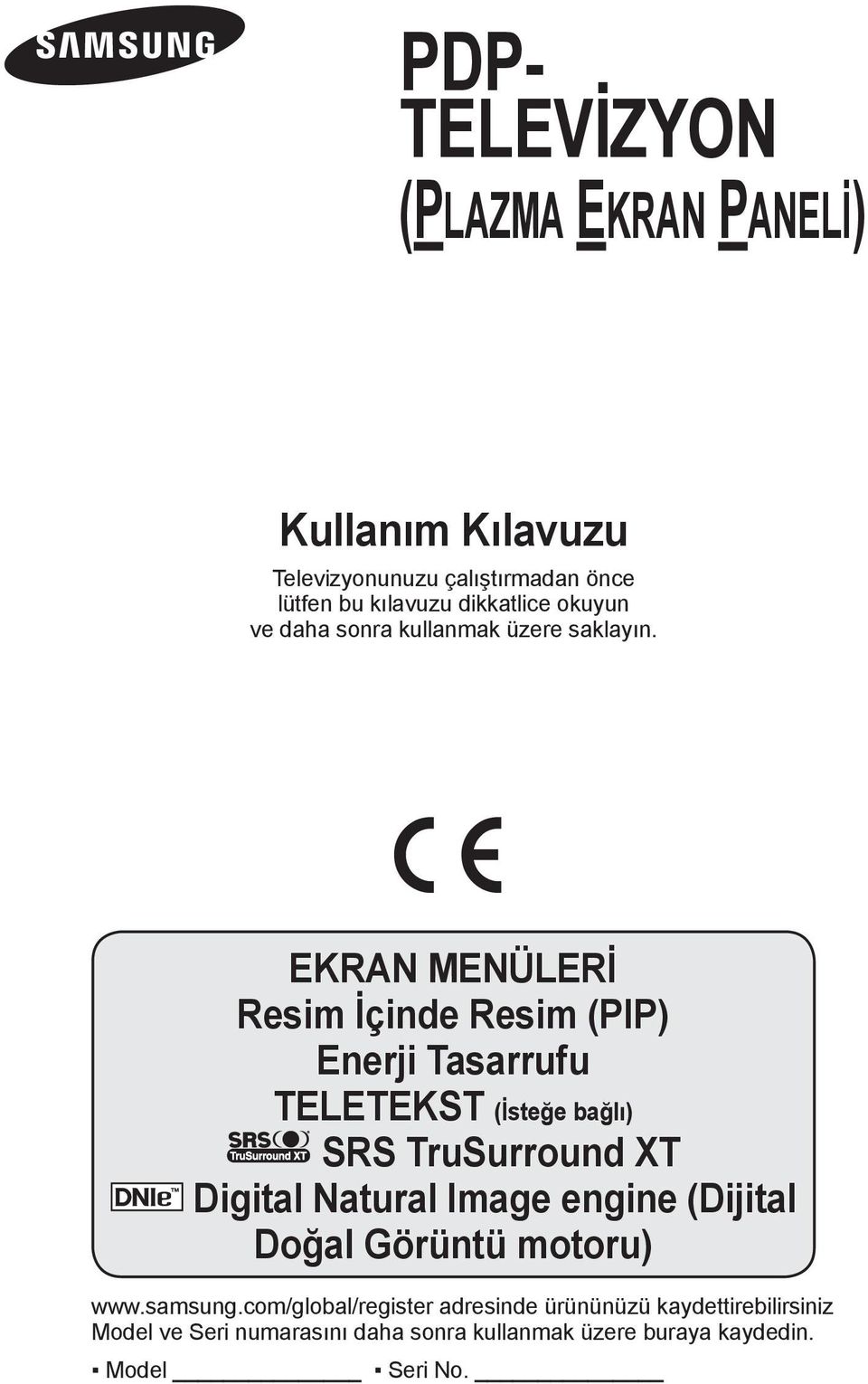 EKRAN MENÜLERİ Resim İçinde Resim (PIP) Enerji Tasarrufu TELETEKST (İsteğe bağlı) SRS TruSurround XT Digital Natural