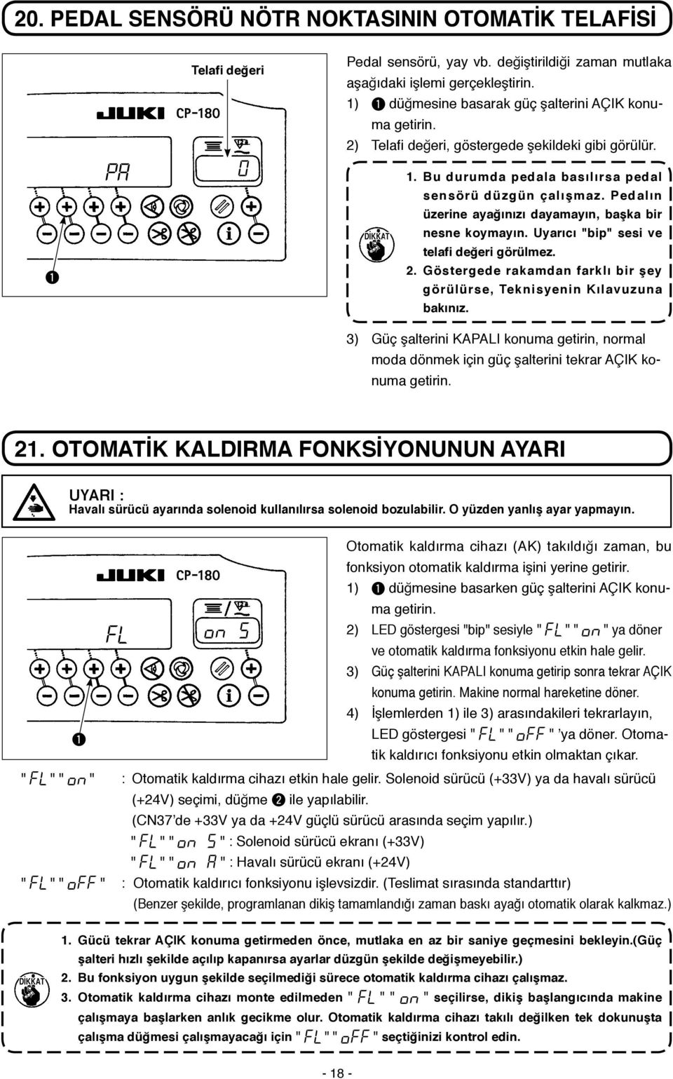 Uyarıcı "bip" sesi ve telafi değeri görülmez.. Göstergede rakamdan farklı bir şey görülürse, Teknisyenin Kılavuzuna bakınız.