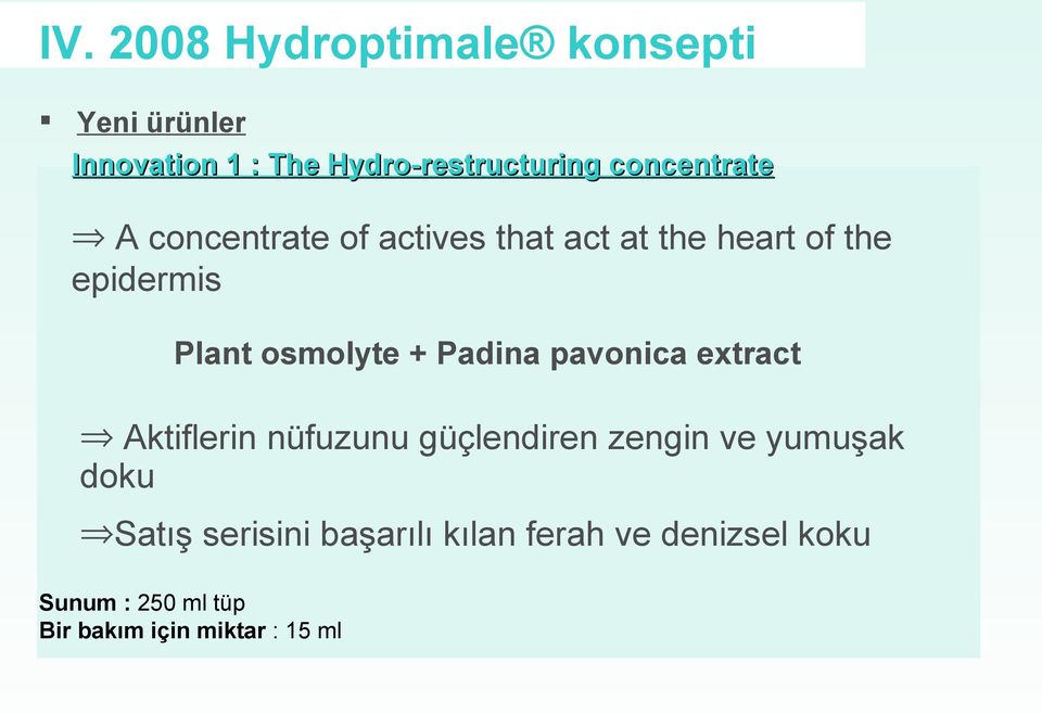 osmolyte + Padina pavonica extract Aktiflerin nüfuzunu güçlendiren zengin ve yumuşak