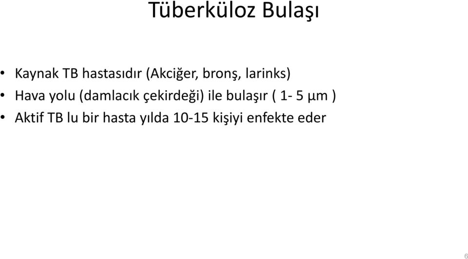 (damlacık çekirdeği) ile bulaşır ( 1-5 μm )