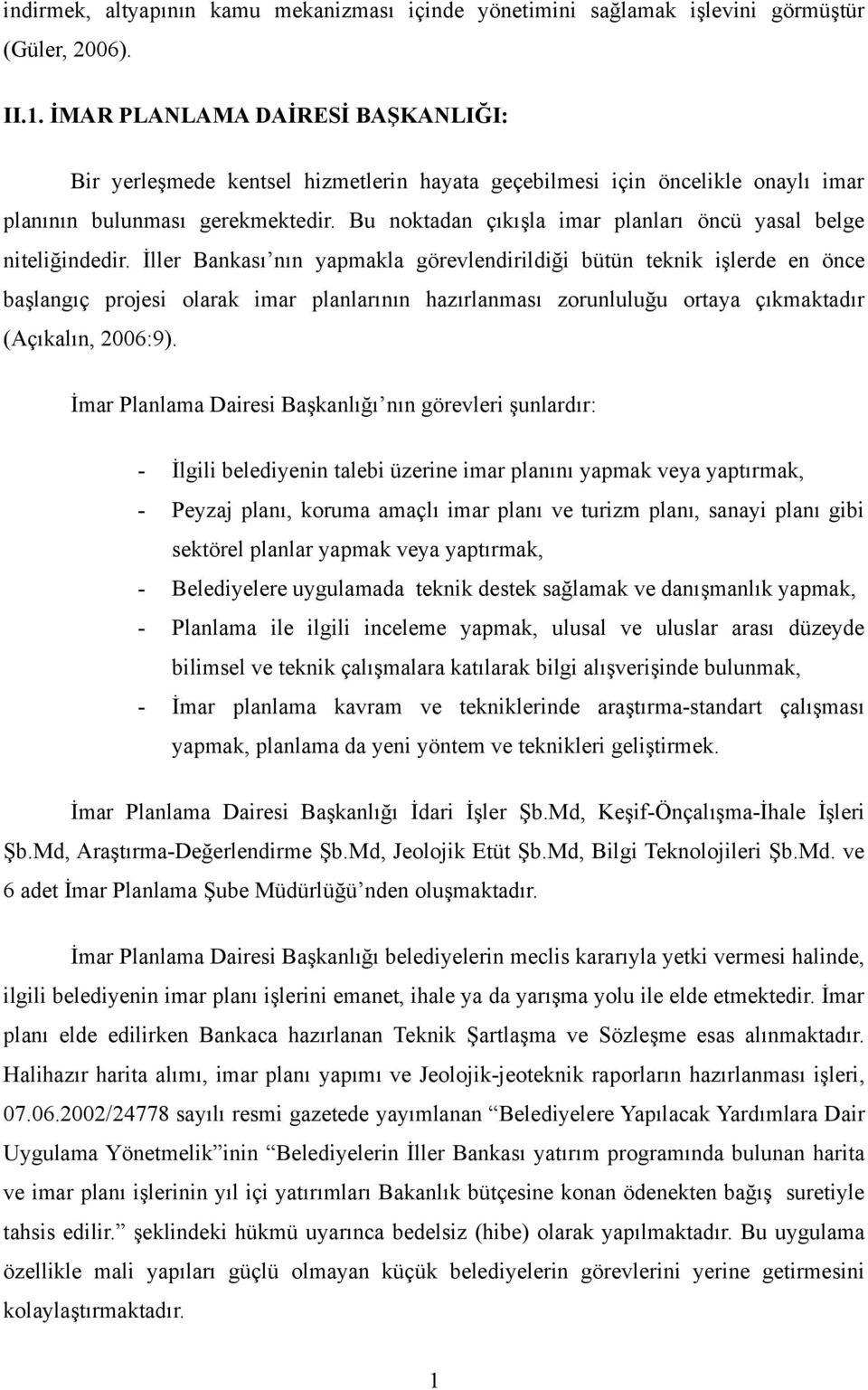 Bu noktadan çıkışla imar planları öncü yasal belge niteliğindedir.