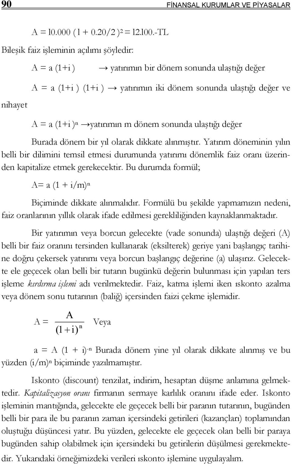 m dönem sonunda ulaştığı değer Burada dönem bir yıl olarak dikkate alınmıştır.