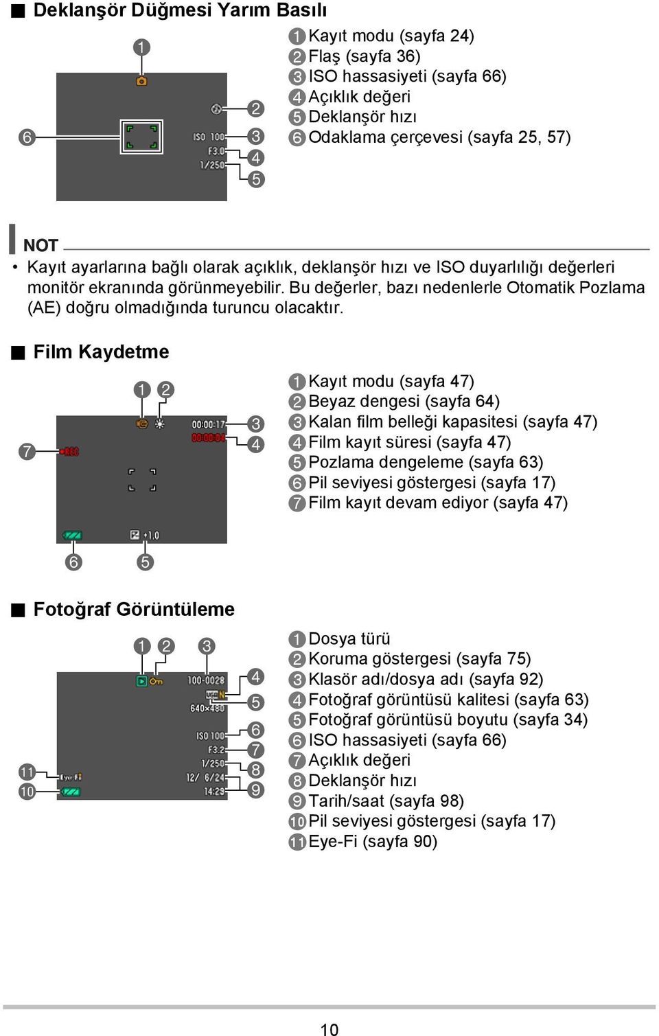 . Film Kaydetme 7 12 3 4 Kayıt modu (sayfa 47) Beyaz dengesi (sayfa 64) Kalan film belleği kapasitesi (sayfa 47) Film kayıt süresi (sayfa 47) Pozlama dengeleme (sayfa 63) Pil seviyesi göstergesi