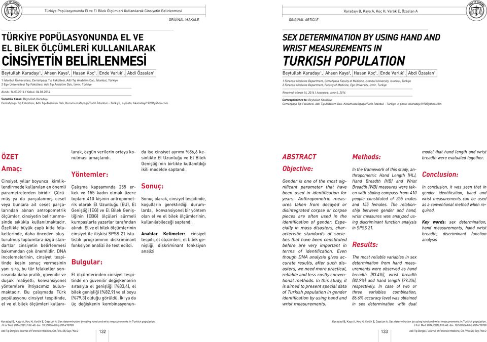 Fakültesi, Adli Tıp Anabilim Dalı, İstanbul, Türkiye 2 Ege Üniversitesi Tıp Fakültesi, Adli Tıp Anabilim Dalı, İzmir, Türkiye Alındı: 14.03.2014 / Kabul: 04.06.