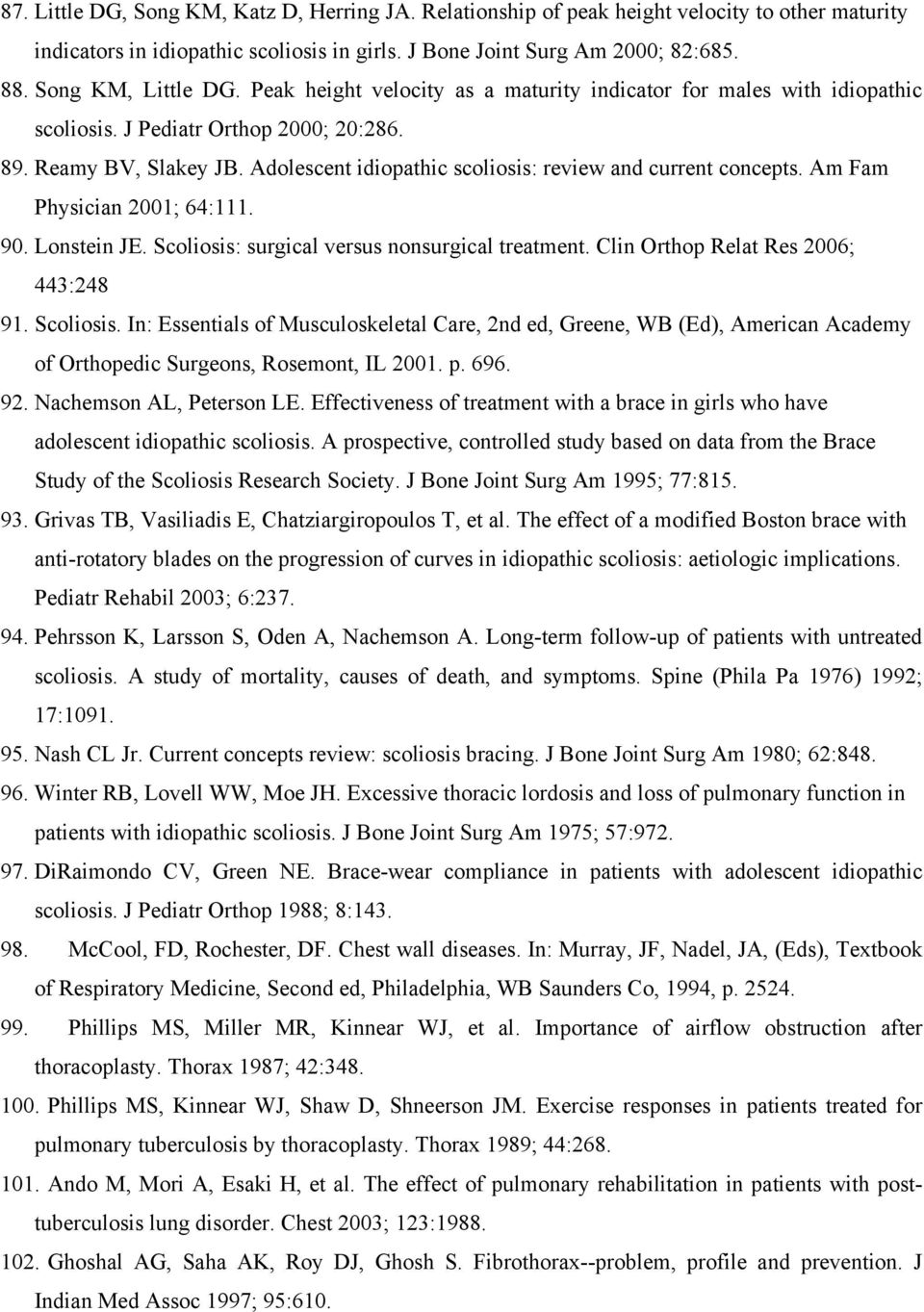 Adolescent idiopathic scoliosis: review and current concepts. Am Fam Physician 2001; 64:111. 90. Lonstein JE. Scoliosis: surgical versus nonsurgical treatment. Clin Orthop Relat Res 2006; 443:248 91.