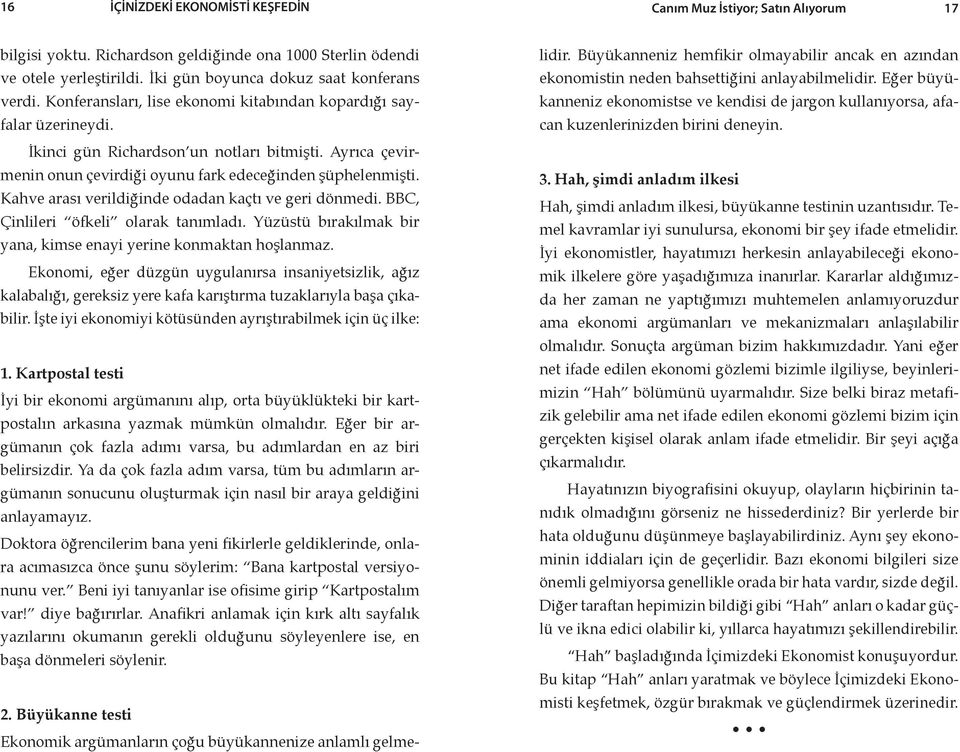 Kahve arası verildiğinde odadan kaçtı ve geri dönmedi. BBC, Çinlileri öfkeli olarak tanımladı. Yüzüstü bırakılmak bir yana, kimse enayi yerine konmaktan hoşlanmaz.