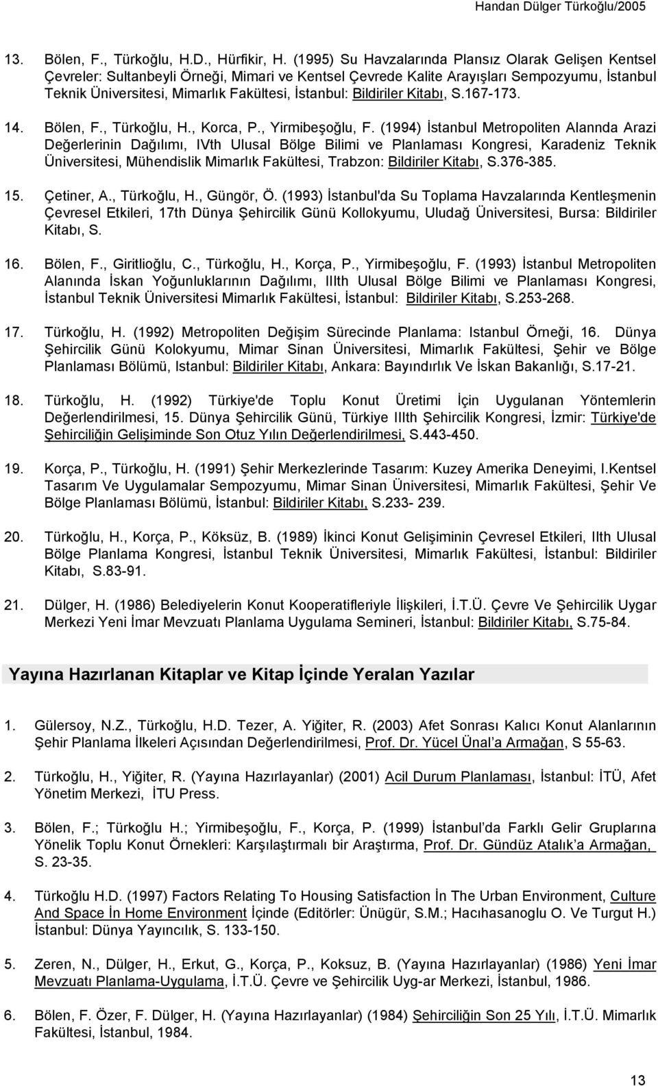 Bildiriler Kitabı, S.167-173. 14. Bölen, F., Türkoğlu, H., Korca, P., Yirmibeşoğlu, F.