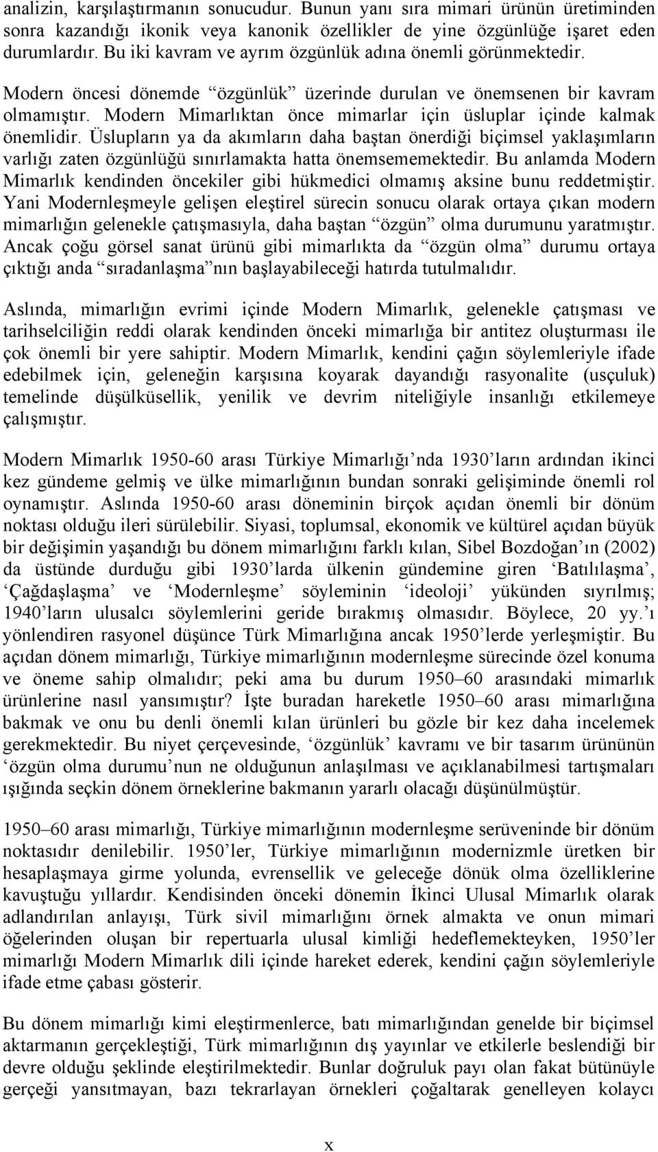 Modern Mimarlıktan önce mimarlar için üsluplar içinde kalmak önemlidir.